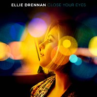 Ellie Drennan – Close Your Eyes