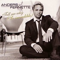 Anders Fernette – Tell Me Why (So incredible)