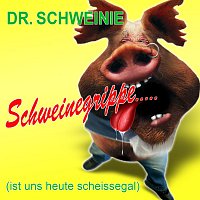 Dr. Schweinie – Schweinegrippe.....(ist uns heute scheissegal)