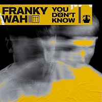 Franky Wah – You Don't Know