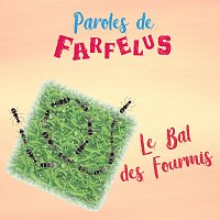 Paroles de Farfelus – Le bal des fourmis