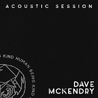 Dave McKendry – HumanBeingKind [Acoustic Session]