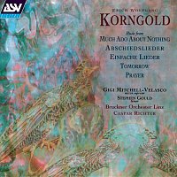 Gigi Mitchell-Velasco, Stephen Gould, Jochem Hochstenbach, Bruckner Orchester Linz – Korngold: Einfache Lieder; Much Ado About Nothing; Abschiedslieder