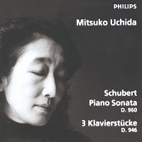 Schubert: Piano Sonata D960; 3 Klavierstucke D946