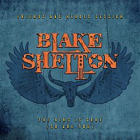 Blake Shelton – The King Is Gone (So Are You) [Friends and Heroes Session]