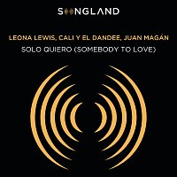 Leona Lewis, Cali Y El Dandee, Juan Magán – Solo Quiero (Somebody To Love) [From Songland]