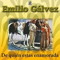 Emilio Gálvez – De Quién Estas Enamorada