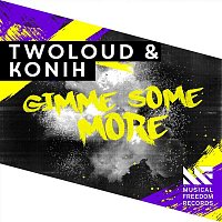 TWOLOUD & Konih – Gimme Some More