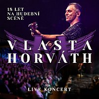 Vlasta Horváth – 18 let na hudební scéně – live koncert