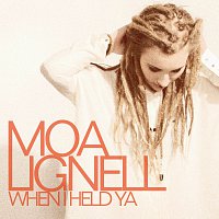 Moa Lignell – When I Held Ya