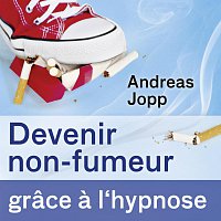 Andreas Jopp – Hypnose pour arreter de fumer : Devenir non-fumeur grace a l' hypnose