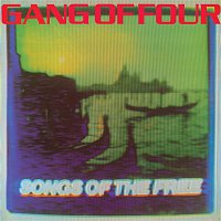 Gang Of Four – Songs Of The Free