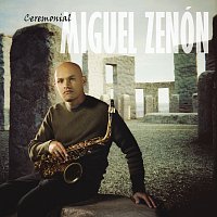 Miguel Zenón – Ceremonial