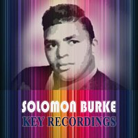 Solomon Burke – Key Recordings