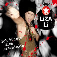 Liza Li – Ich konnte Dich erschieszen