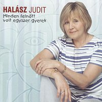 Halász Judit – Minden felnott volt egyszer gyerek