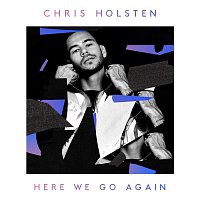 Chris Holsten – Here We Go Again