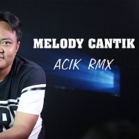 Acik RMX – Melody Cantik
