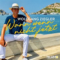 Wolfgang Ziegler – Wann wenn nicht jetzt