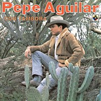 Pepe Aguilar – Pepe Aguilar con Tambora