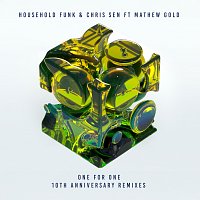 Household Funk, Chris Sen, Mathew Gold – One For One [10th Anniversary Remixes]
