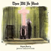 Jonny Greenwood – There Will Be Blood