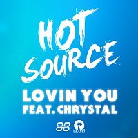 Hot Source, Chrystal – Lovin You