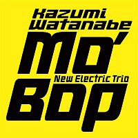 Kazumi Watanabe New Electric Trio – MO' BOP
