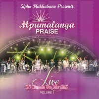 Mpumalanga Praise – Sipho Makhabane Presents: Mpumalanga Praise [Live At Church On The Hill, Vol. 1]