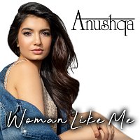 Anushqa – Woman Like Me