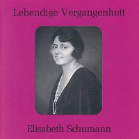 Elisabeth Schumann – Lebendige Vergangenheit - Elisabeth Schumann