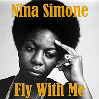 Nina Simone – Fly With Me
