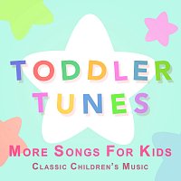 Toddler Tunes – More Songs for Kids: Classic Children's Music