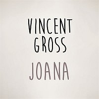 Vincent Gross – Joana