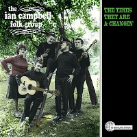 Ian Campbell Folk Group – The Times They Are a-Changin'