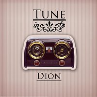 Dion – Tune in to