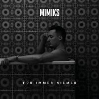 Mimiks – Fur immer niemer