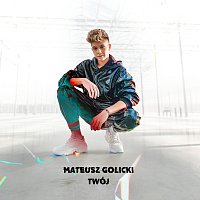 Mateusz Golicki – Twój