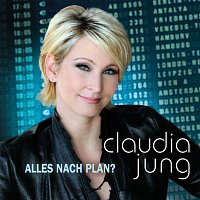 Claudia Jung – Alles nach Plan?