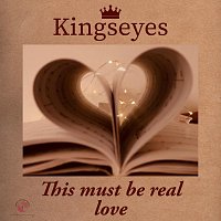 Kingseyes – This Must Be Real Love