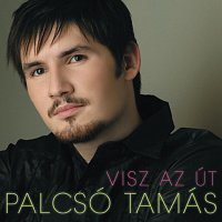 Palcsó Tamás – Visz Az Ut