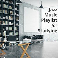 Různí interpreti – Jazz Music Playlist for Studying