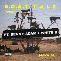 Naya Ali, Benny Adam, White-B – G.O.A.T. Talk [Remix]