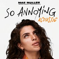 Mae Muller – so annoying [Acoustic]