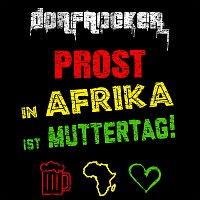 Dorfrocker – Prost, in Afrika ist Muttertag