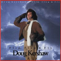 Doug Kershaw – Flip, Flop & Fly