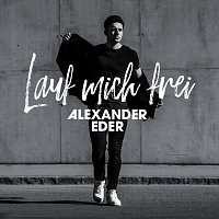 Alexander Eder – Lauf mich frei