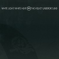 The Velvet Underground – White Light / White Heat