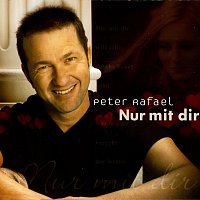 Peter Rafael – Nur mit dir