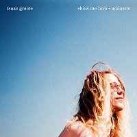 isaac gracie – show me love [acoustic]